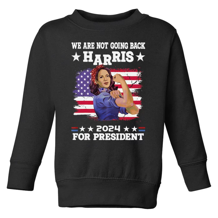 WeRe Not Going Back Vote For 2024 President Kamalaharris Toddler Sweatshirt