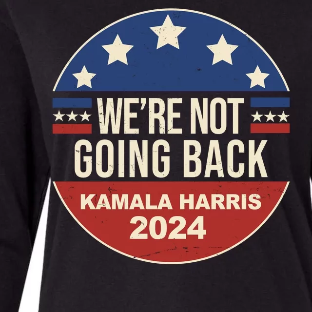 Were Not Going Back Kamala Harris 2024 Election Womens Cotton Relaxed Long Sleeve T-Shirt