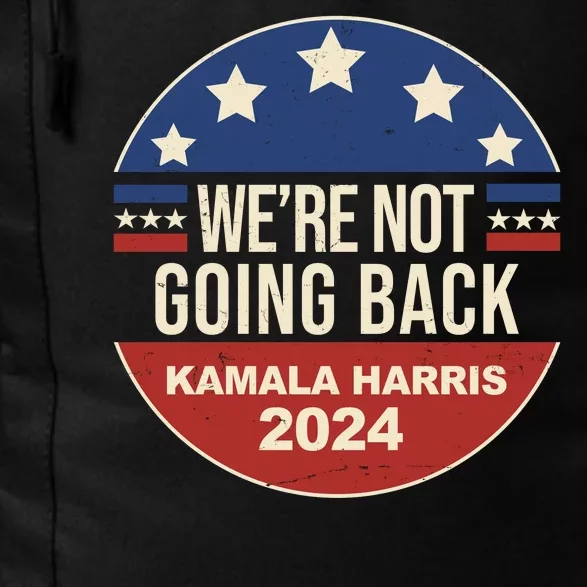 Were Not Going Back Kamala Harris 2024 Election Daily Commute Backpack