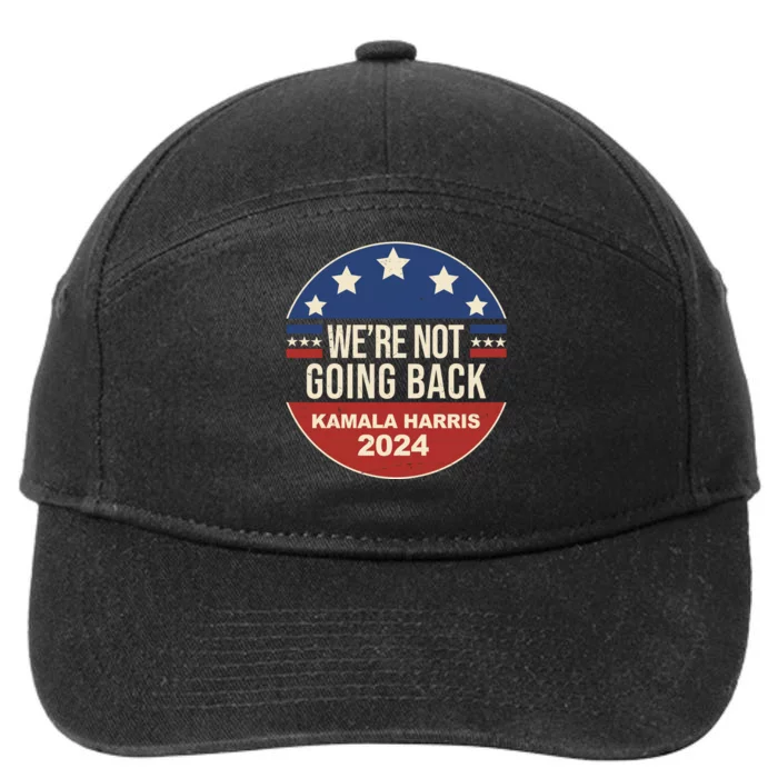 Were Not Going Back Kamala Harris 2024 Election 7-Panel Snapback Hat