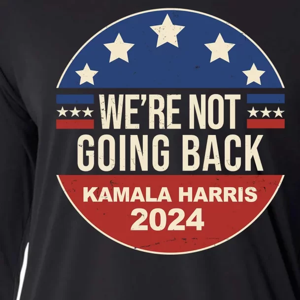 Were Not Going Back Kamala Harris 2024 Election Cooling Performance Long Sleeve Crew