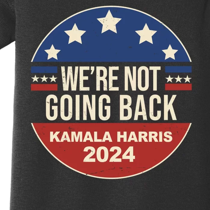 Were Not Going Back Kamala Harris 2024 Election Baby Bodysuit