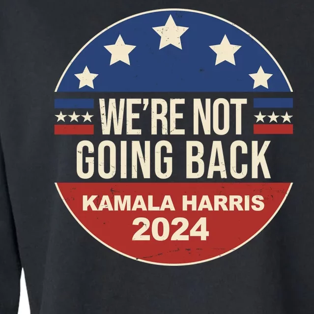 Were Not Going Back Kamala Harris 2024 Election Cropped Pullover Crew