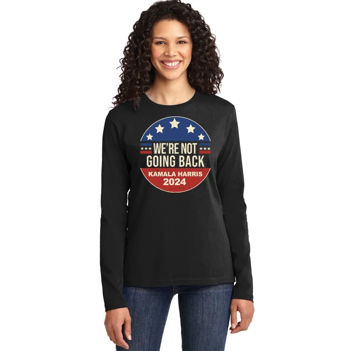 Were Not Going Back Kamala Harris 2024 Election Ladies Long Sleeve Shirt