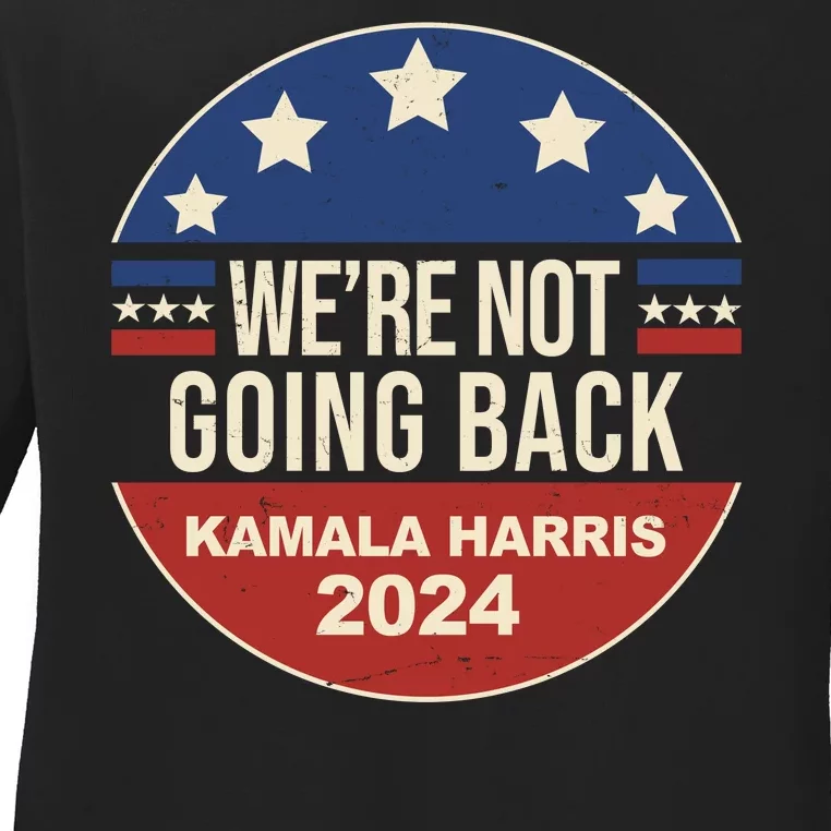 Were Not Going Back Kamala Harris 2024 Election Ladies Long Sleeve Shirt