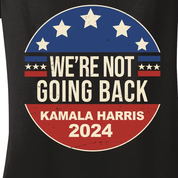 Were Not Going Back Kamala Harris 2024 Election Women's V-Neck T-Shirt