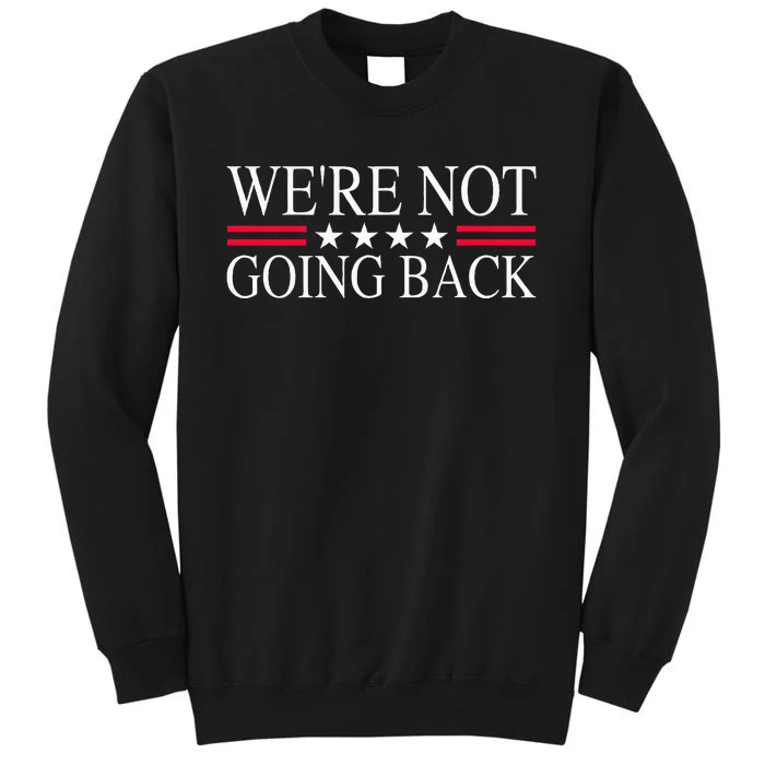 WeRe Not Going Back U.S Flag Tall Sweatshirt