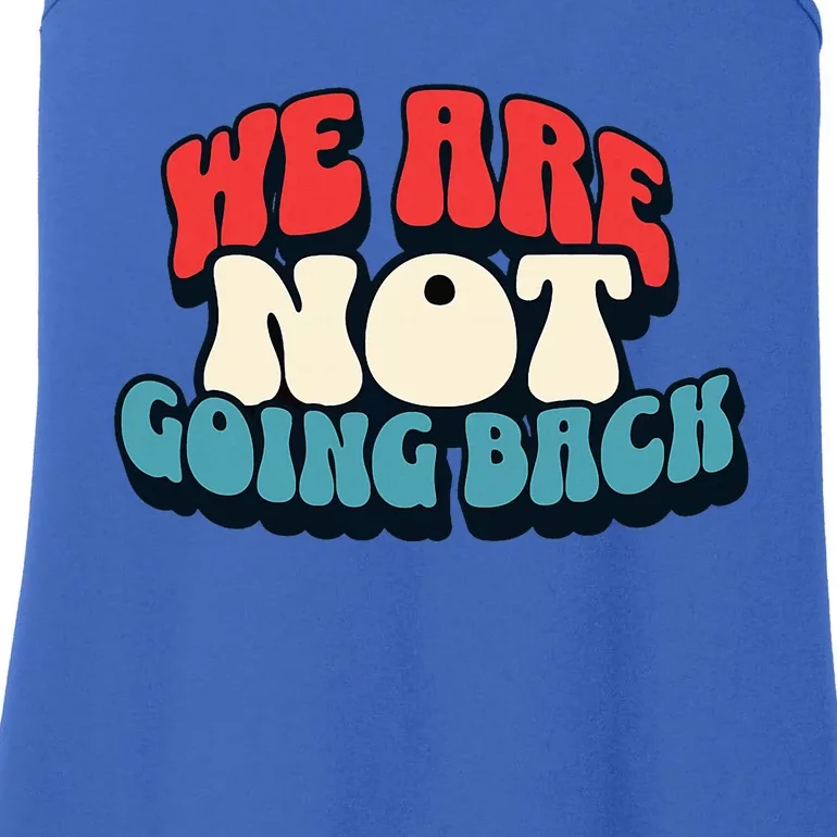 WeRe Not Going Back Vote 2024 Democracy Election President Ladies Essential Tank