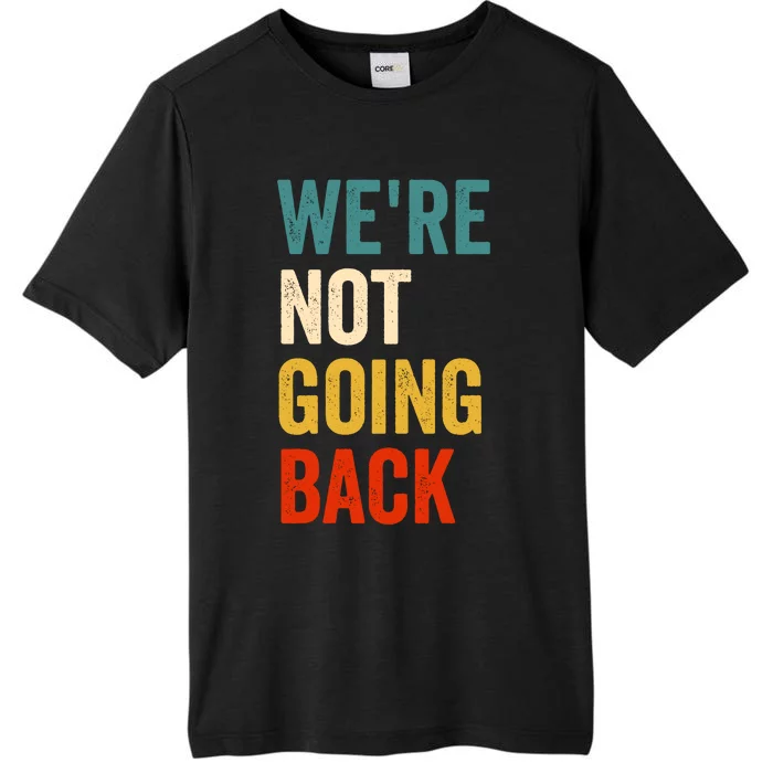 WeRe Not Going Back ChromaSoft Performance T-Shirt