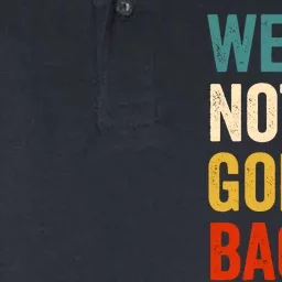 WeRe Not Going Back Softstyle Adult Sport Polo