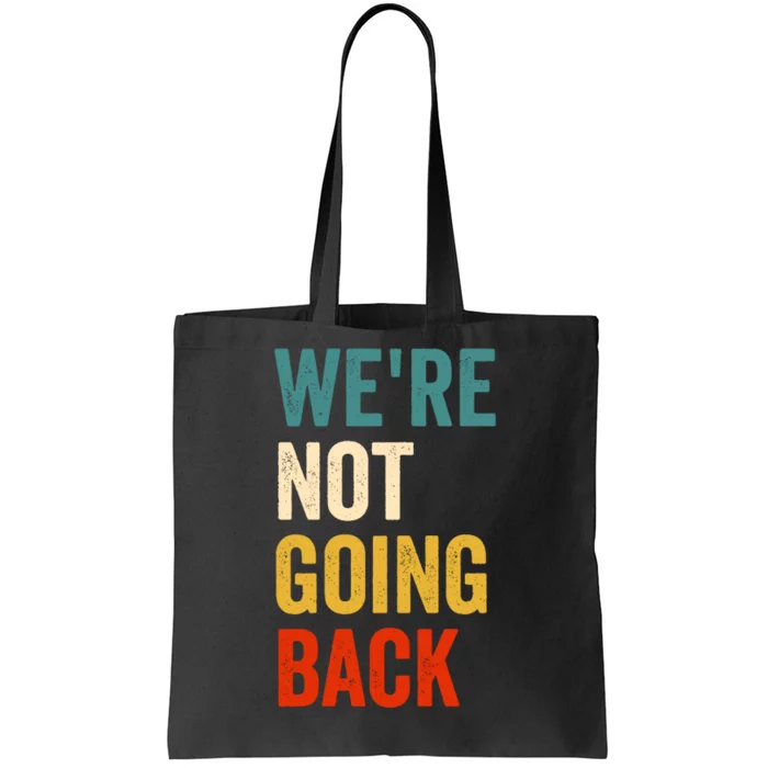 WeRe Not Going Back Tote Bag