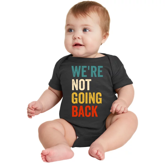 WeRe Not Going Back Baby Bodysuit