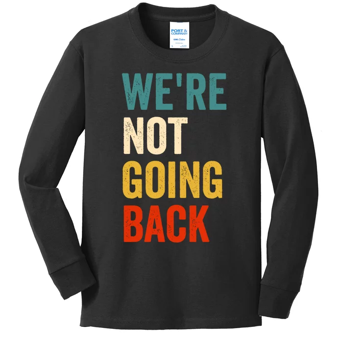 WeRe Not Going Back Kids Long Sleeve Shirt