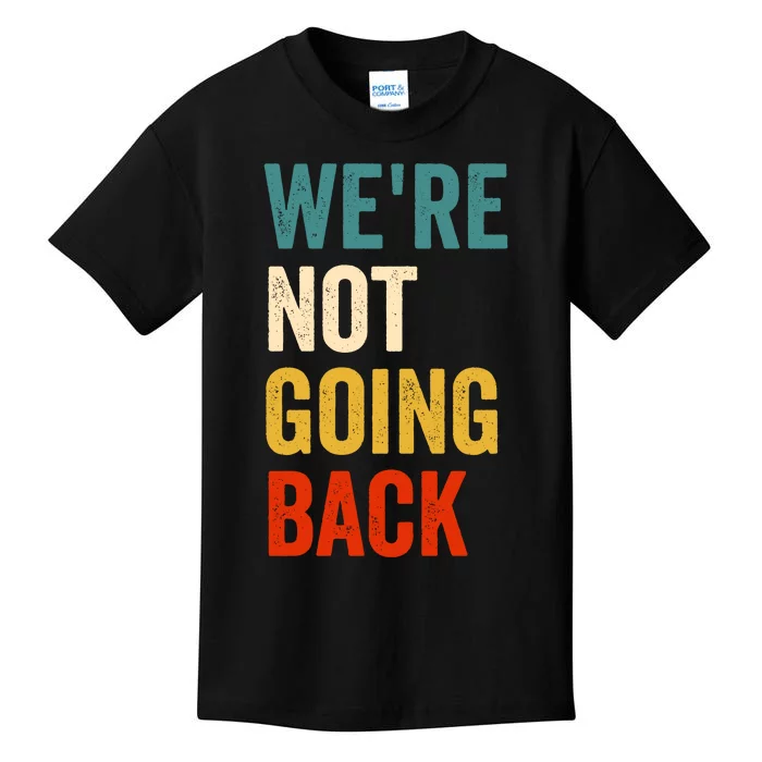 WeRe Not Going Back Kids T-Shirt