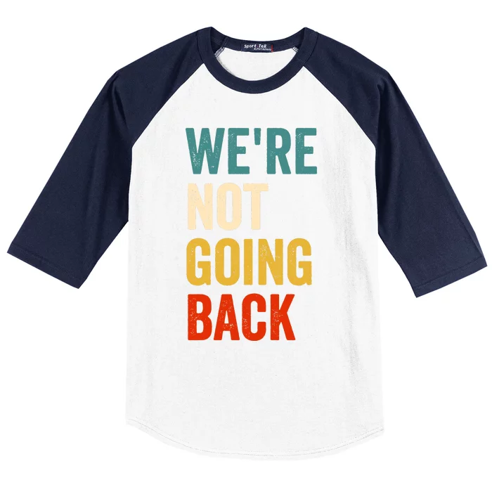 WeRe Not Going Back Baseball Sleeve Shirt