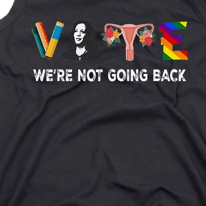 WeRe Not Going Back Vote For 2024 President Kamala Harris Tank Top