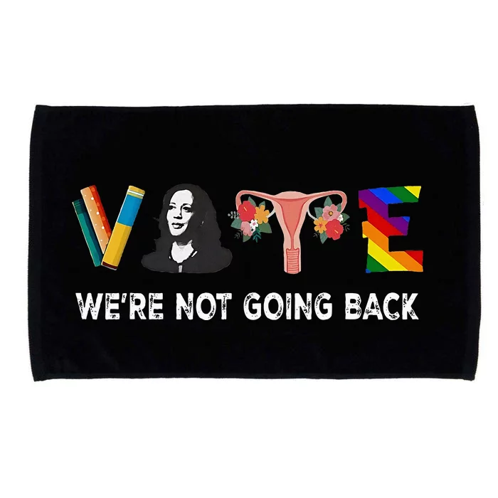 WeRe Not Going Back Vote For 2024 President Kamala Harris Microfiber Hand Towel