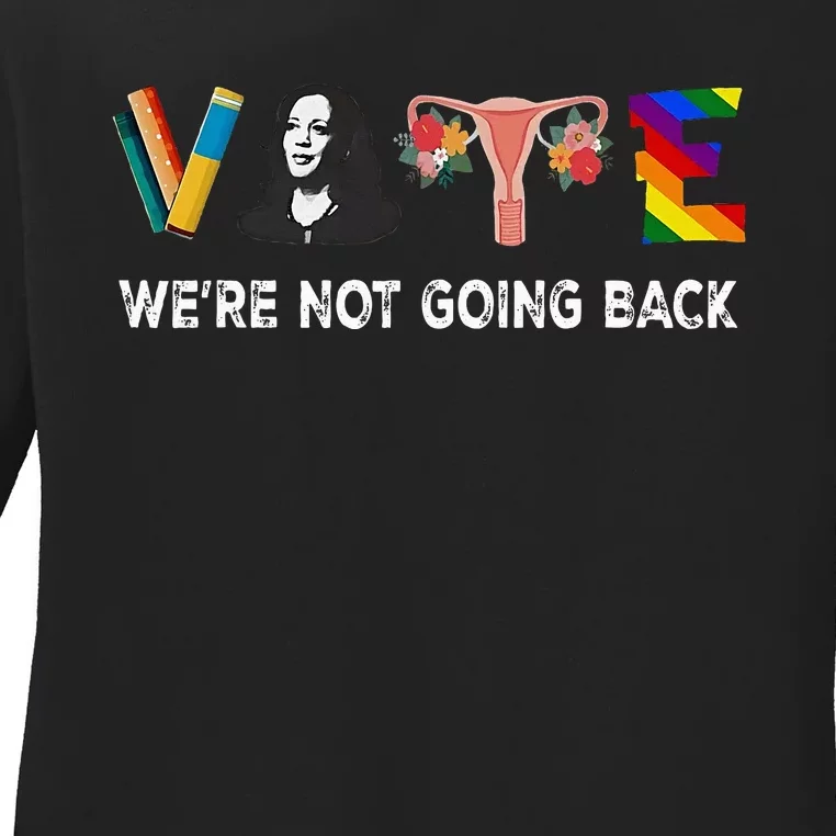 WeRe Not Going Back Vote For 2024 President Kamala Harris Ladies Long Sleeve Shirt