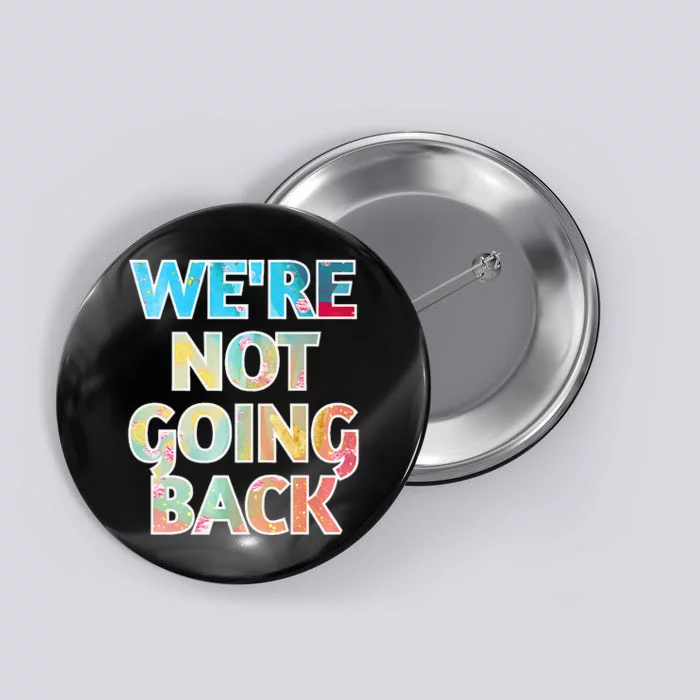 WeRe Not Going Back Kamala Harris 2024 Premium Button