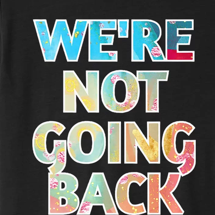 WeRe Not Going Back Kamala Harris 2024 Premium ChromaSoft Performance T-Shirt