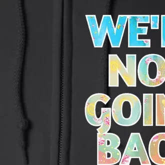 WeRe Not Going Back Kamala Harris 2024 Premium Full Zip Hoodie