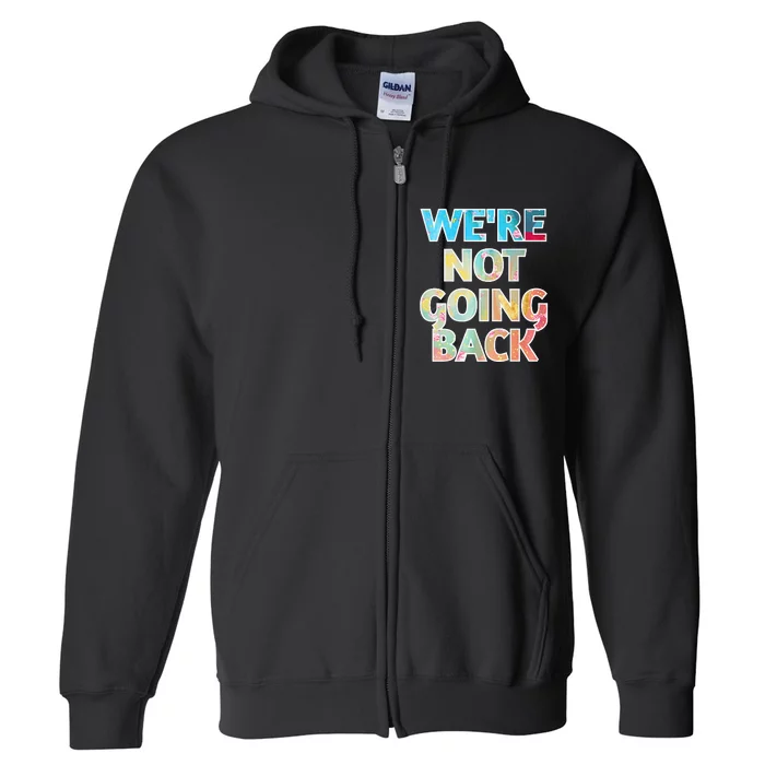 WeRe Not Going Back Kamala Harris 2024 Premium Full Zip Hoodie