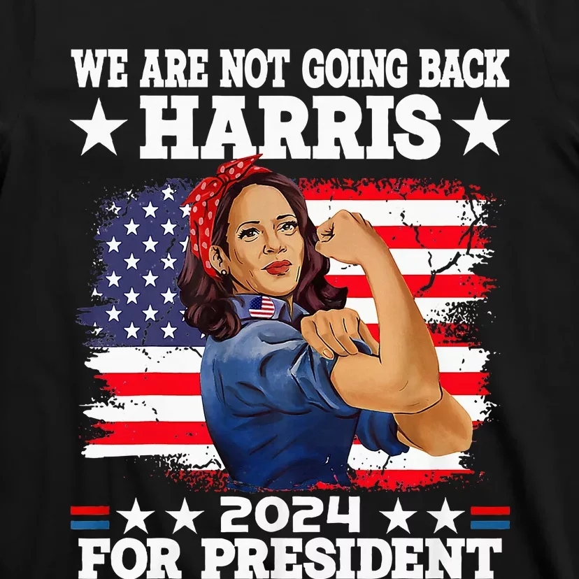 WeRe Not Going Back Vote For 2024 President Kamala Harris T-Shirt