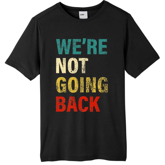 WeRe Not Going Back 2024 ChromaSoft Performance T-Shirt