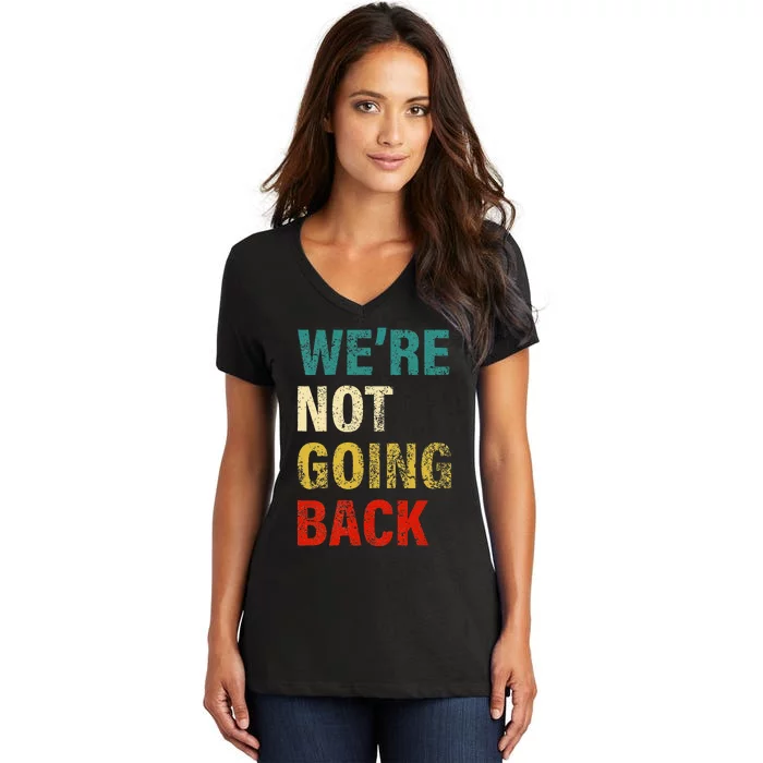 WeRe Not Going Back 2024 Women's V-Neck T-Shirt