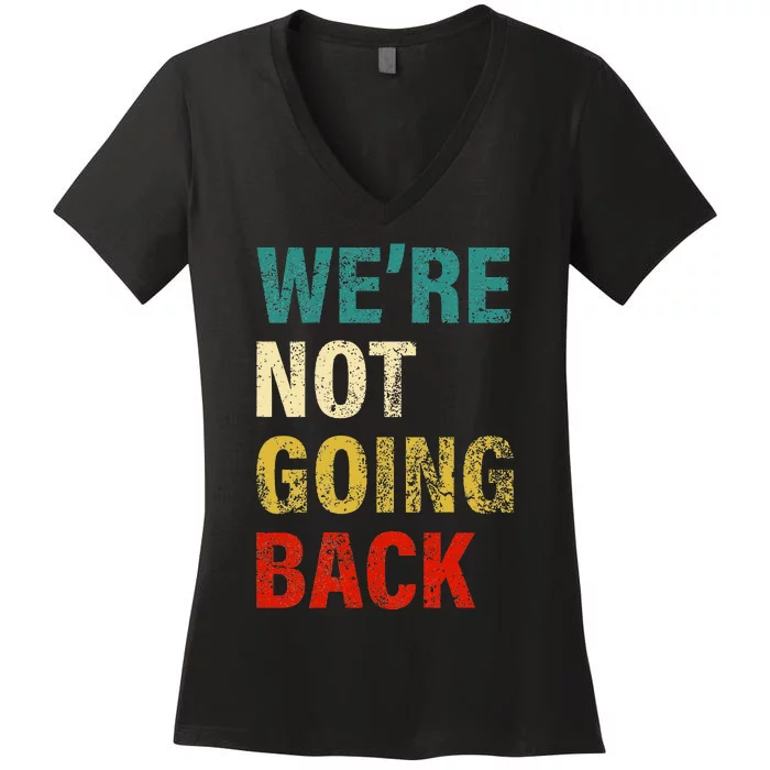 WeRe Not Going Back 2024 Women's V-Neck T-Shirt