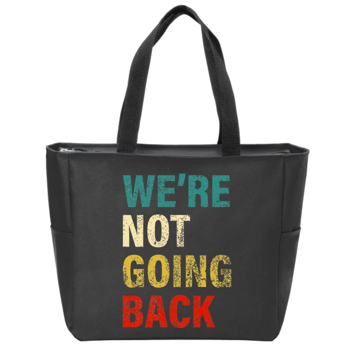 WeRe Not Going Back 2024 Zip Tote Bag