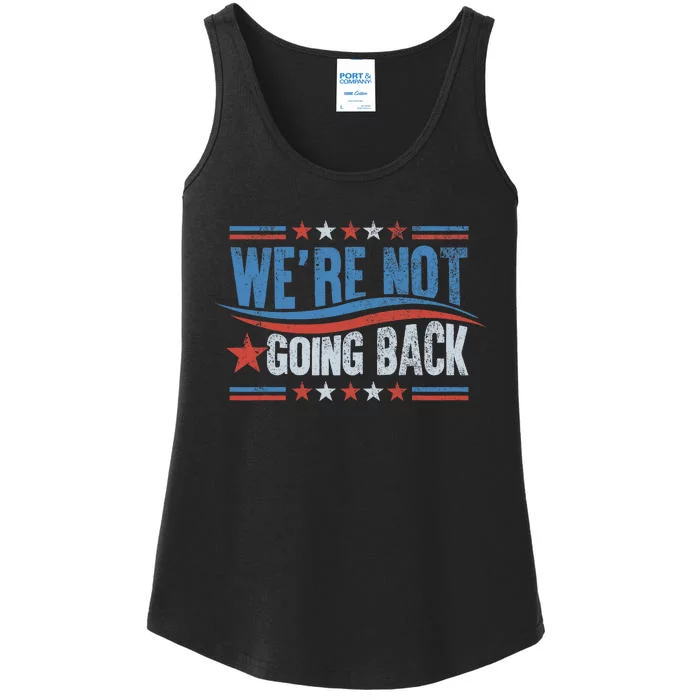 WeRe Not Going Back Vote For 2024 President Kamala Harris Ladies Essential Tank