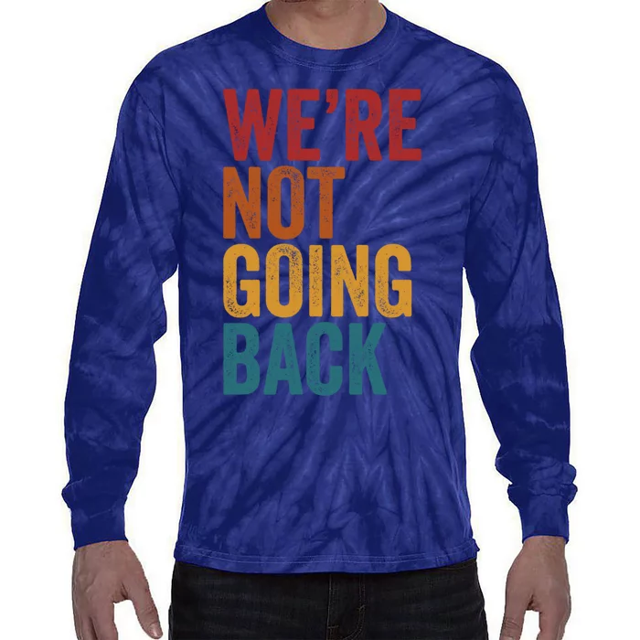 WeRe Not Going Back Tie-Dye Long Sleeve Shirt