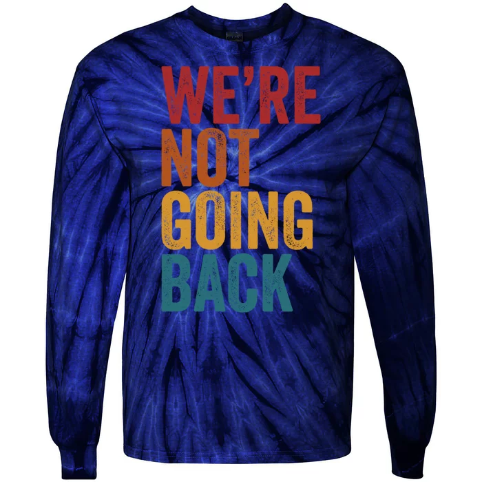 WeRe Not Going Back Tie-Dye Long Sleeve Shirt