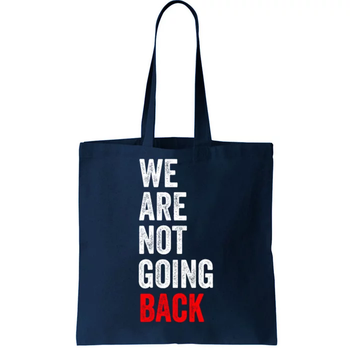 WeRe Not Going Back Tote Bag