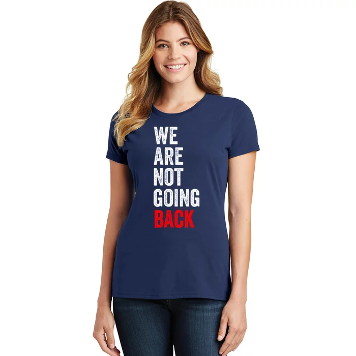 WeRe Not Going Back Women's T-Shirt