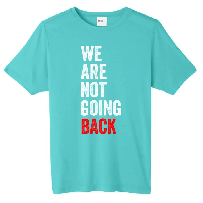 WeRe Not Going Back ChromaSoft Performance T-Shirt