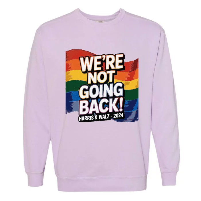 We’Re Not Going Back Pride Harris And Walz Vote In 2024 Garment-Dyed Sweatshirt