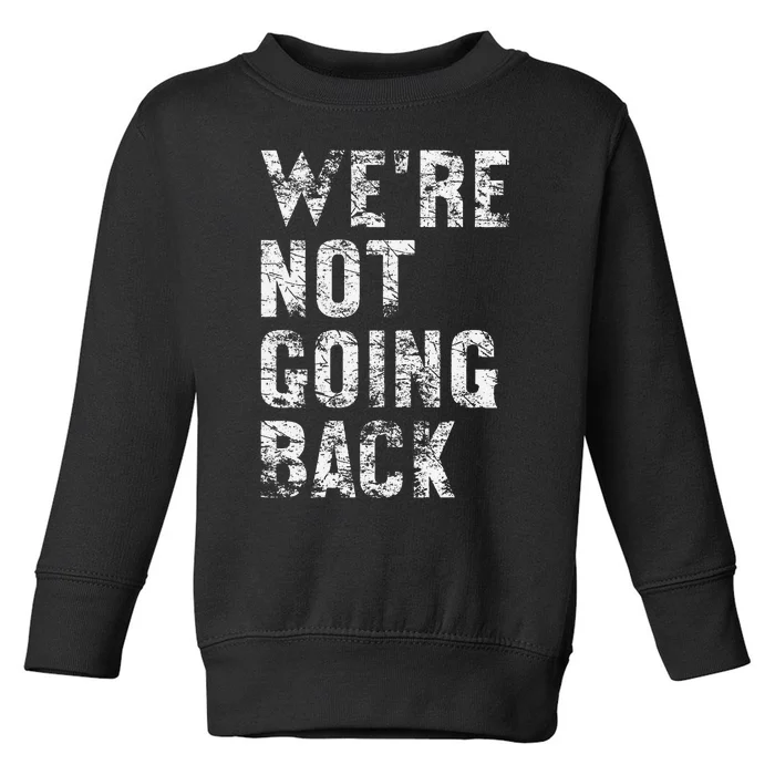 WeRe Not Going Back Vote Kamala Harris 2024 Vintage Toddler Sweatshirt