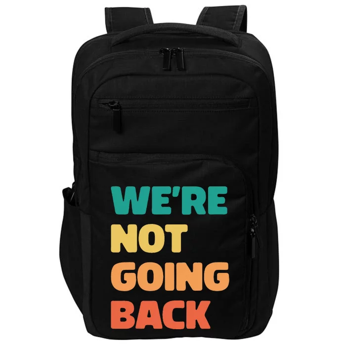 WeRe Not Going Back Vote Kamala Harris Walz 2024 Impact Tech Backpack