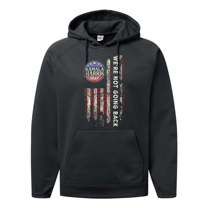 Were Not Going Back Vote For 2024 President Kamalaharris Performance Fleece Hoodie