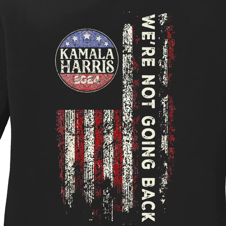 Were Not Going Back Vote For 2024 President Kamalaharris Ladies Long Sleeve Shirt