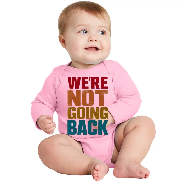 WeRe Not Going Back Slogan Vintage Distressed Baby Long Sleeve Bodysuit