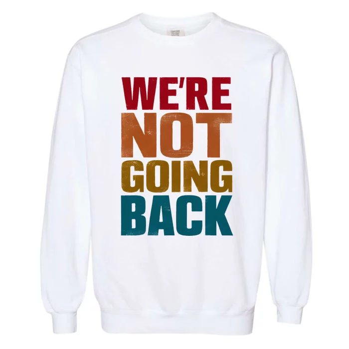 WeRe Not Going Back Slogan Vintage Distressed Garment-Dyed Sweatshirt