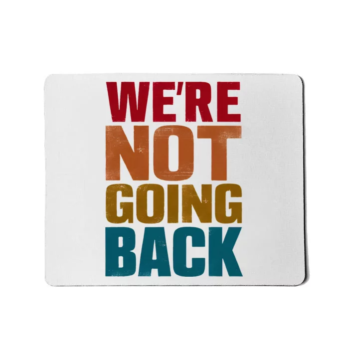 WeRe Not Going Back Slogan Vintage Distressed Mousepad