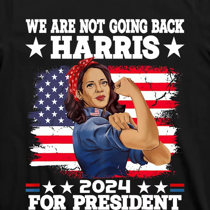 WeRe Not Going Back Vote For 2024 President Kamala Harris T-Shirt