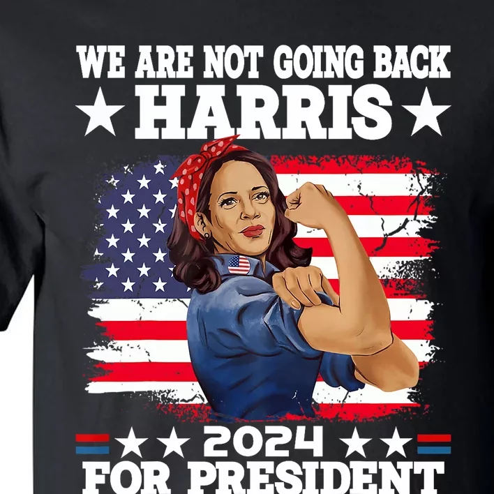 WeRe Not Going Back Vote For 2024 President Kamala Harris Tall T-Shirt