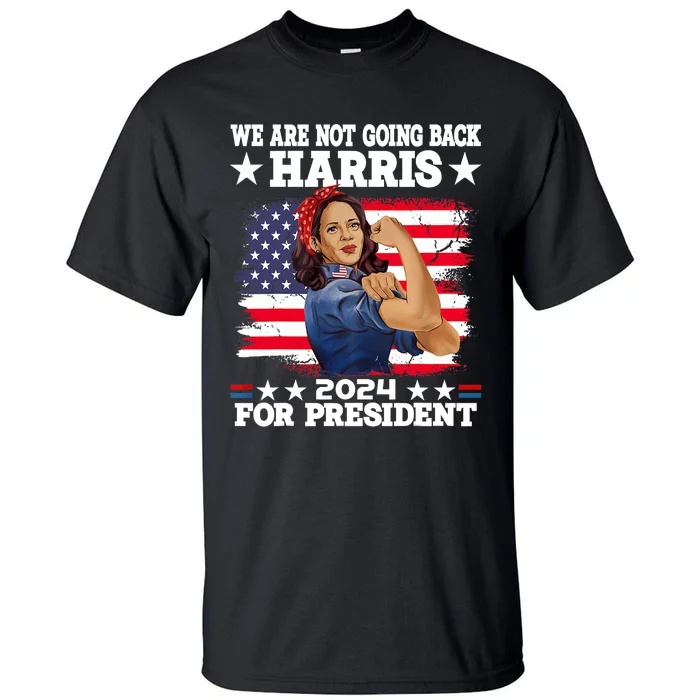 WeRe Not Going Back Vote For 2024 President Kamala Harris Tall T-Shirt