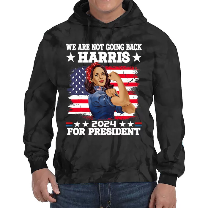 WeRe Not Going Back Vote For 2024 President Kamala Harris Tie Dye Hoodie