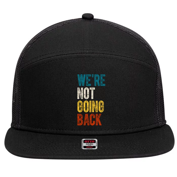 Were Not Going Back Vote Kamala Harris 2024 7 Panel Mesh Trucker Snapback Hat